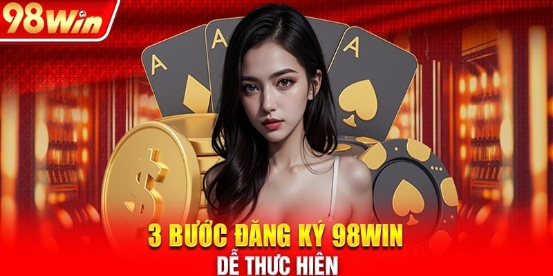 Hướng dẫn các bước đăng ký 98win